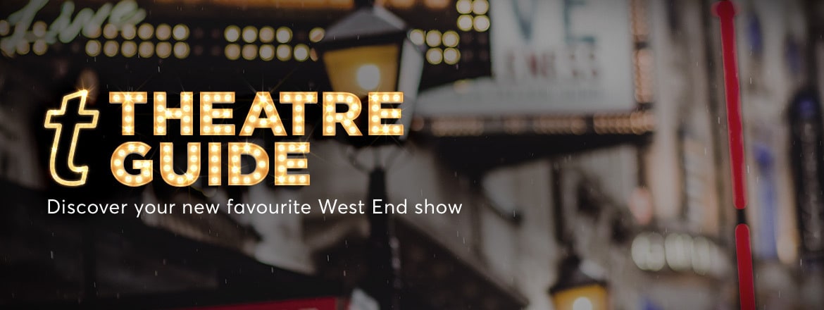 West End Guide  London Theatre Shows  Ticketmaster UK